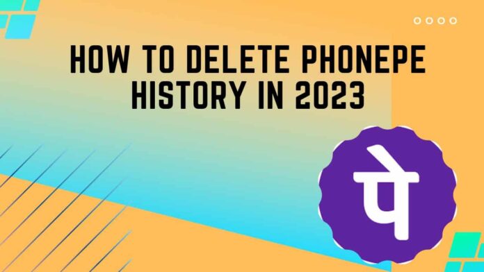 How To Delete PhonePe History