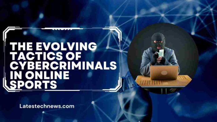 The Evolving Tactics of Cybercriminals in Online Sports
