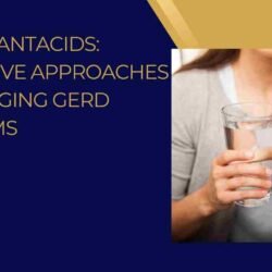 Beyond Antacids Innovative Approaches to Managing GERD Symptoms