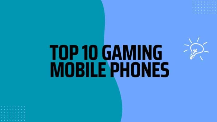 Top 10 Gaming Mobile Phones